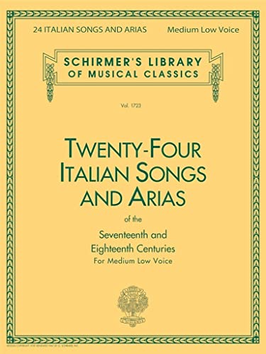Twenty-Four Italian Songs and Arias of the Seventeenth and Eighteenth Centuries: For Medium Low Voice (Schirmer's Library of Musical Classics)